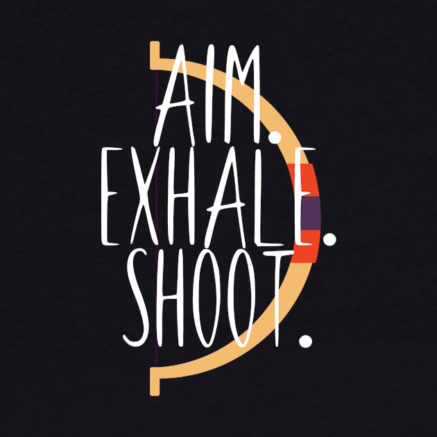 Archery aim. exhale. shoot. by maxcode